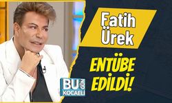 Fatih Ürek Entübe Edildi!