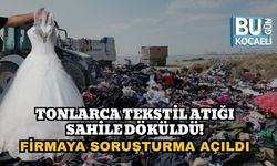 Tonlarca Tekstil Atığı Sahile Döküldü! Firmaya Soruşturma Açıldı