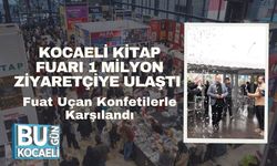 Kocaeli Kitap Fuarı 1 Milyon Ziyaretçiye Ulaştı: Fuat Uçan Konfetilerle Karşılandı