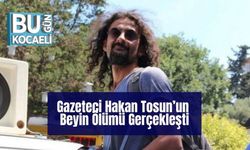 Gazeteci Hakan Tosun’un Beyin Ölümü Gerçekleşti