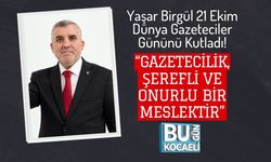 Yaşar Birgül 21 Ekim Dünya Gazeteciler Gününü Kutladı! “Gazetecilik, Şerefli ve Onurlu Bir Meslektir”
