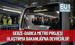 Gebze-Darıca Metro Projesi Ulaştırma Bakanlığı’na Devredildi!