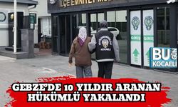 Gebze’de 10 Yıldır Aranan Hükümlü Yakalandı