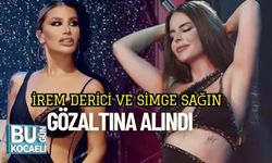 İrem Derici ve Simge Sağın Gözaltına Alındı