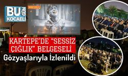 Kartepe’de “Sessiz Çığlık” Belgeseli Gözyaşlarıyla İzlenildi