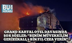 Grand Kartal Otel Davasında Şok Sözler: “Benim Müvekkilim Gerizekalı, 5 Bin Yıl Ceza Verin”