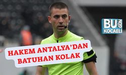 Hakem Antalya’dan Batuhan Kolak