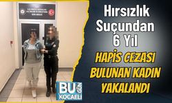 Hırsızlık Suçundan 6 Yıl Hapis Cezası Bulunan Kadın Yakalandı