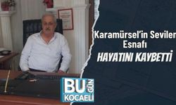 Karamürsel’in Sevilen Esnafı Hayatını Kaybetti