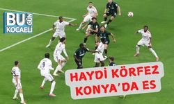 Haydi Körfez Konya’da Es