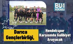 Darıca Gençlerbirliği, Hendekspor Karşısında Galibiyet Arayacak