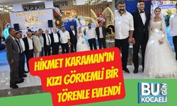 Hikmet Karaman’ın Kızı Görkemli Bir Törenle Evlendi