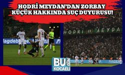 Hodri Meydan’dan Zorbay Küçük Hakkında Suç Duyurusu!