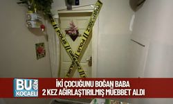 İki Çocuğunu Boğan Baba 2 Kez Ağırlaştırılmış Müebbet Aldı