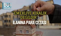 "Emekliye Kiralık Değildir" İlanına Para Cezası