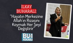 İlkay Buharalı: “Hayatın Merkezine Allah’ın Rızasını Koymak Her Şeyi Değiştirir”