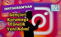 Instagram’dan Gençleri Korumaya Yönelik Yeni Adım!