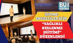 İşitme Engelliler İçin “Sağlıklı Beslenme Eğitimi” Düzenlendi
