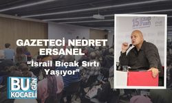 Gazeteci Nedret Ersanel: “İsrail Bıçak Sırtı Yaşıyor”