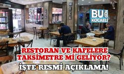 Restoran ve Kafelere Taksimetre mi Geliyor? İşte Resmi Açıklama!