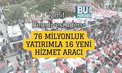 İzmit Belediyesi’nden 76 Milyonluk Yatırımla 16 Yeni Hizmet Aracı
