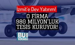 İzmit'e Dev Yatırım! O Firma 980 Milyon'luk Tesis Kuruyor