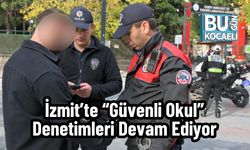 İzmit’te “Güvenli Okul” Denetimleri Devam Ediyor