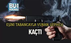Eşini Tabancayla Vuran Şüpheli Kaçtı