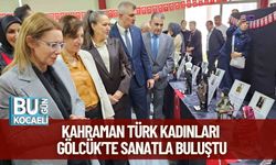 Kahraman Türk Kadınları Gölcük’te Sanatla Buluştu