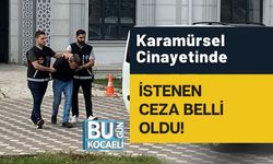 Karamürsel Cinayetinde İstenen Ceza Belli Oldu!
