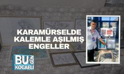 Karamürselde Kalemle Aşılmış Engeller