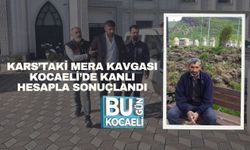 Kars’taki Mera Kavgası Kocaeli’de Kanlı Hesapla Sonuçlandı