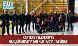 Kartepe Teleferik’te Gerçeği Aratmayan Kurtarma Tatbikatı