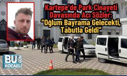 Kartepe’deki Park Cinayeti Davasında Acı Sözler: “Oğlum Bayrama Gelecekti, Tabutla Geldi”
