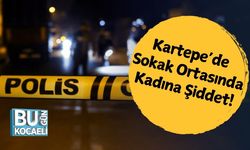 Kartepe’de Sokak Ortasında Kadına Şiddet!