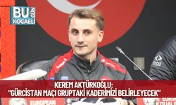 Kerem Aktürkoğlu: “Gürcistan Maçı Gruptaki Kaderimizi Belirleyecek”