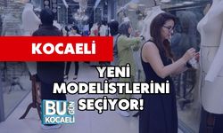 Kocaeli Yeni Modelistlerini Seçiyor!