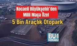 Kocaeli Büyükşehir’den Milli Maça Özel 5 Bin Araçlık Otopark