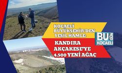Kocaeli Büyükşehir’den Yeşil Hamle: Kandıra Akçakese’ye 4.500 Yeni Ağaç