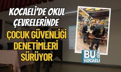 Kocaeli’de Okul Çevrelerinde Çocuk Güvenliği Denetimleri Sürüyor