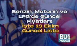 Benzin, Motorin ve LPG’de Güncel Fiyatları! İşte 19 Ekim Güncel Liste