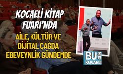 Kocaeli Kitap Fuarı’nda Aile, Kültür ve Dijital Çağda Ebeveynlik Gündemde