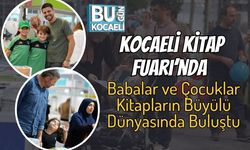 Kocaeli Kitap Fuarı’nda Babalar ve Çocuklar Kitapların Büyülü Dünyasında Buluştu