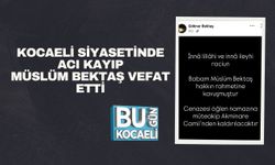 Kocaeli Siyasetinde Acı Kayıp: Müslüm Bektaş Vefat Etti