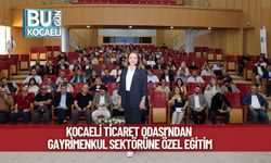 Kocaeli Ticaret Odası’ndan Gayrimenkul Sektörüne Özel Eğitim