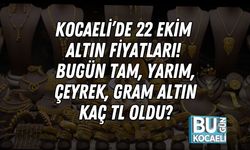 Kocaeli’de 22 Ekim Altın Fiyatları! Bugün Tam, Yarım, Çeyrek, Gram Altın Kaç TL Oldu?