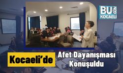 Kocaeli’de Afet Dayanışması Konuşuldu