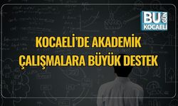 Kocaeli’de Akademik Çalışmalara Büyük Destek