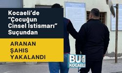 Kocaeli’de “Çocuğun Cinsel İstismarı” Suçundan Aranan Şahıs Yakalandı