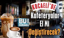 Kocaeli’de Kafeteryalar El Mi Değiştirecek?